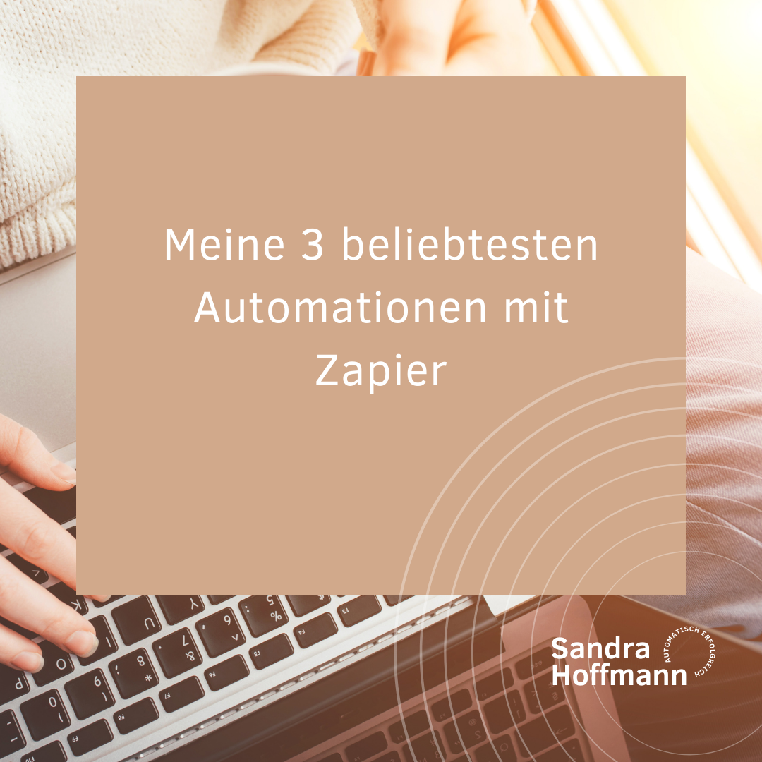 Meine 3 Beliebtesten Automationen Mit Zapier - Sandra Hoffmann