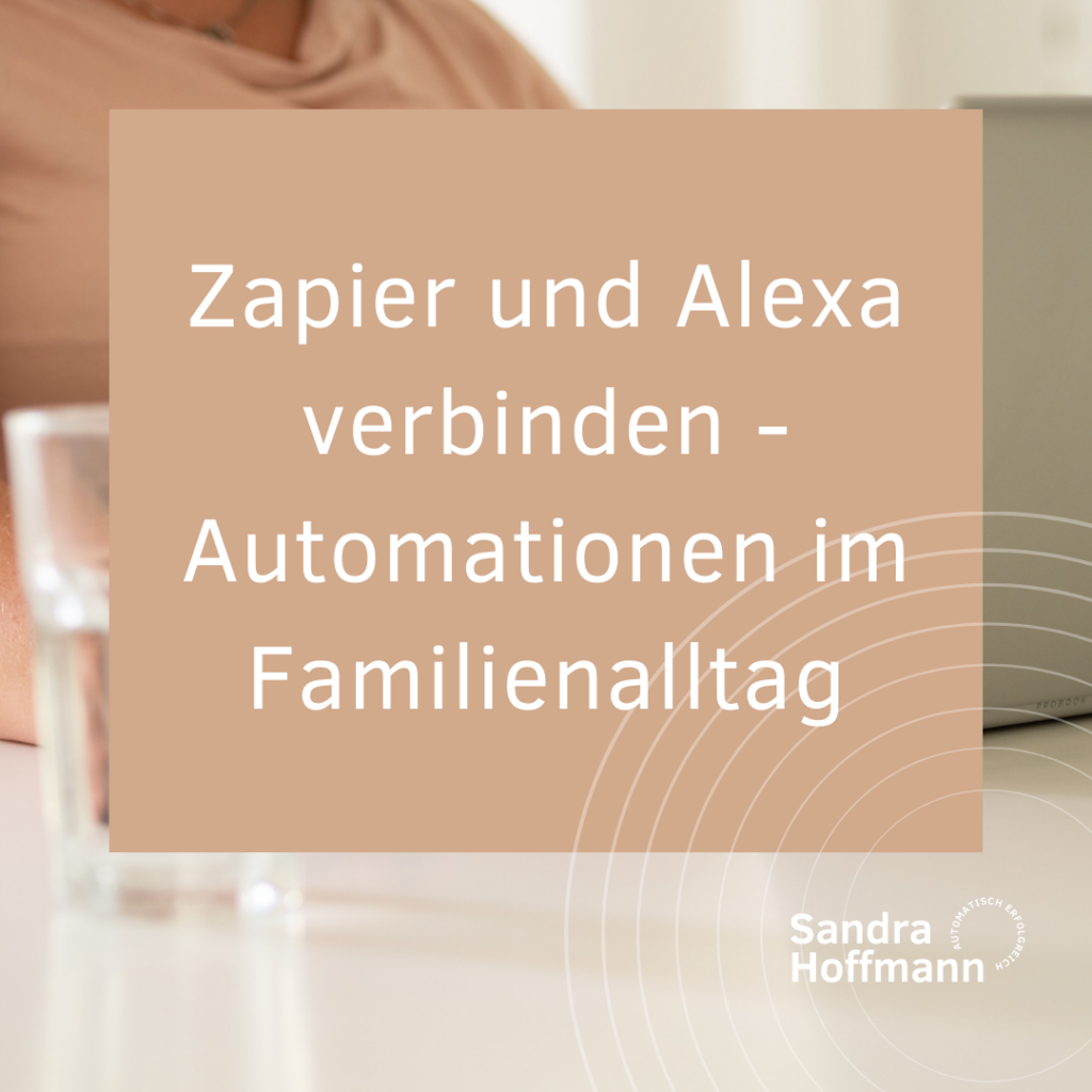 Zapier und Alexa verbinden - Automationen im Familienalltag